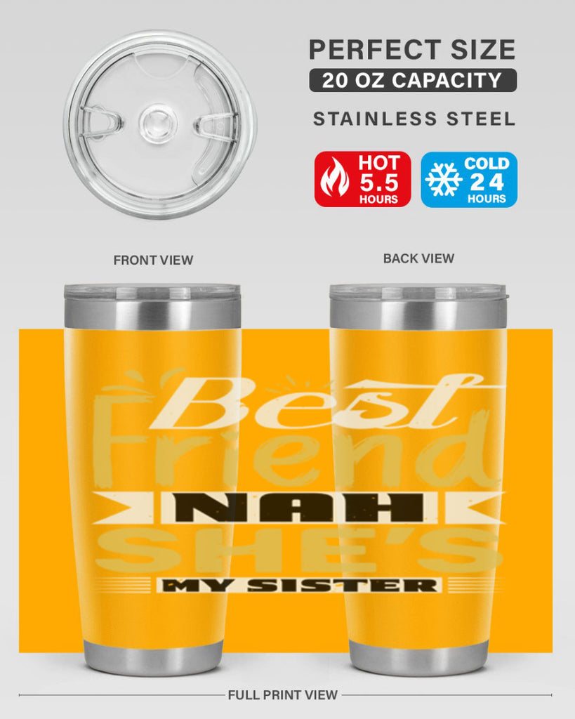 Best friend Nah She’s my sister Style 11#- Best Friend- Tumbler