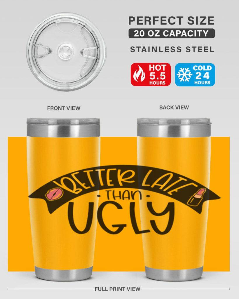 Better Late Than Ugly Style 132#- make up- Tumbler