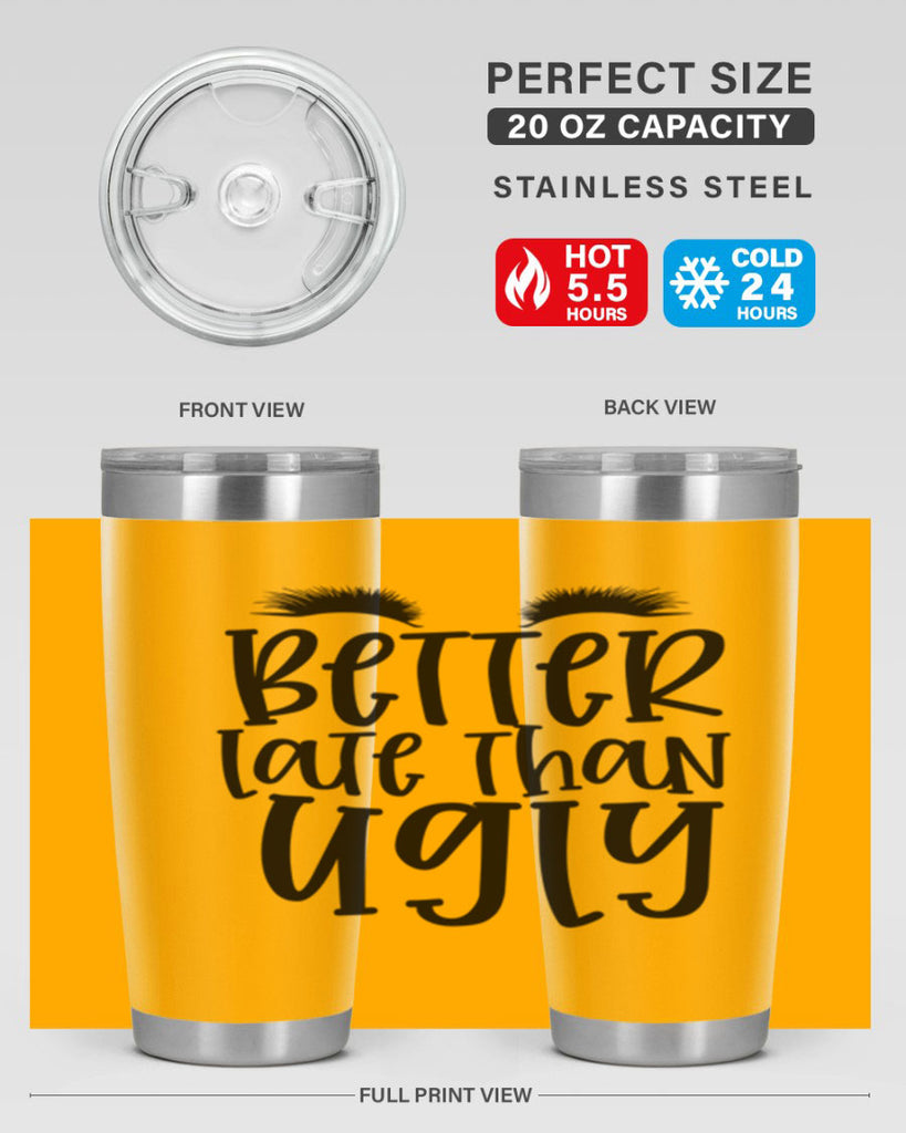 Better late than ugly design Style 249#- make up- Tumbler
