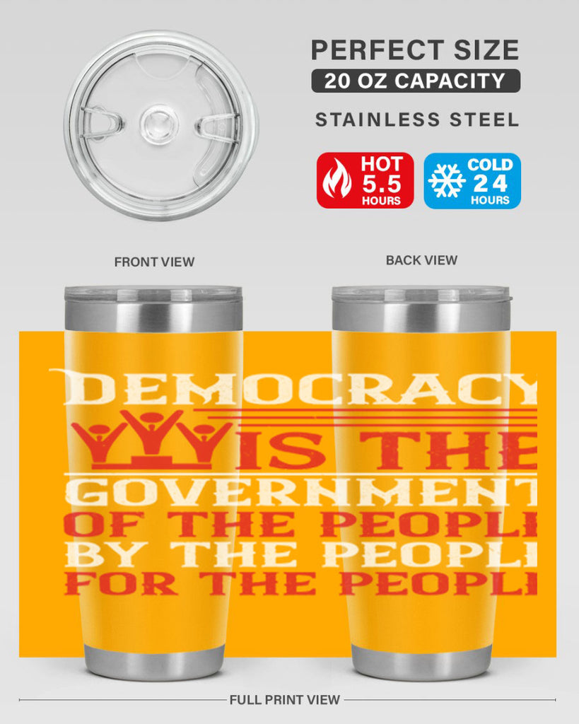 Democracy is the government of the people by the people for the people Style 88#- Fourt Of July- Tumbler