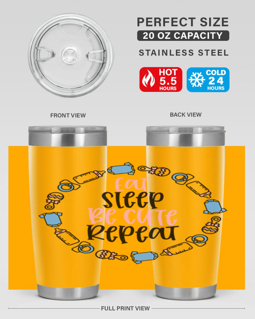 Eat Sleep Be Cute Repeat Style 98#- baby- tumbler