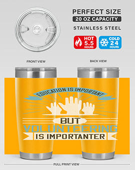 Education Is Important But Volunteering Is Importanter Style 5#- volunteer- Tumbler