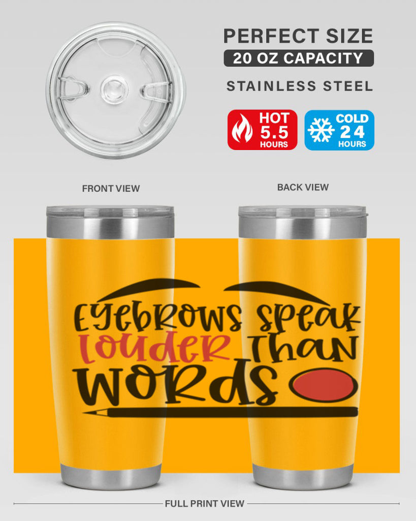 Eyebrows speak louder than words design Style 238#- make up- Tumbler