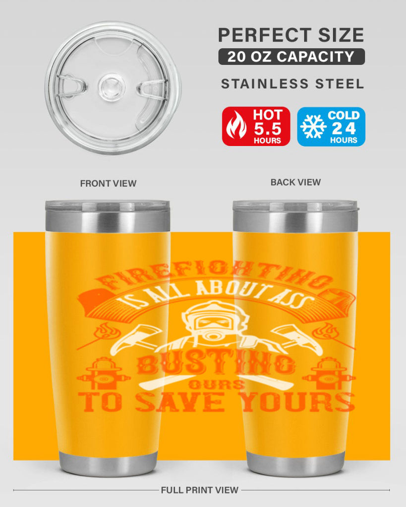 Firefighter is all about ass busting to save yours Style 78#- fire fighter- tumbler