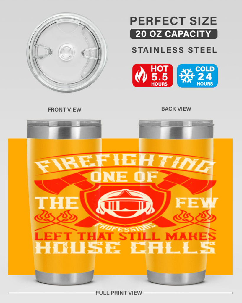 Firefighting — one of the few professions left that still makes house calls Style 69#- fire fighter- tumbler