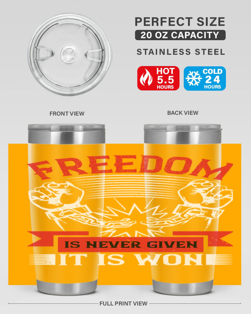 Freedom is never given it is won Style 89#- Fourt Of July- Tumbler