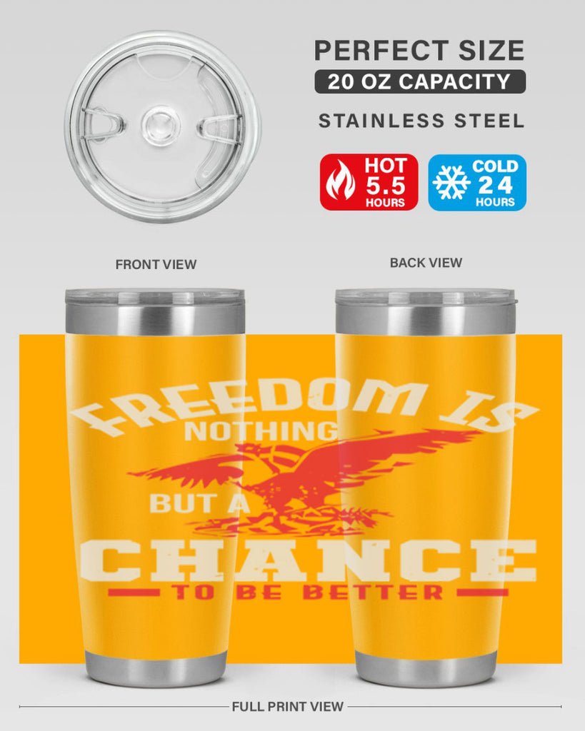 Freedom is nothing but a chance to be Style 83#- Fourt Of July- Tumbler