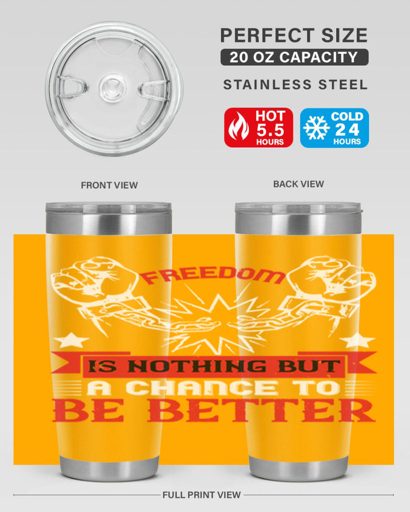 Freedom is nothing but a chance to be better Style 90#- Fourt Of July- Tumbler
