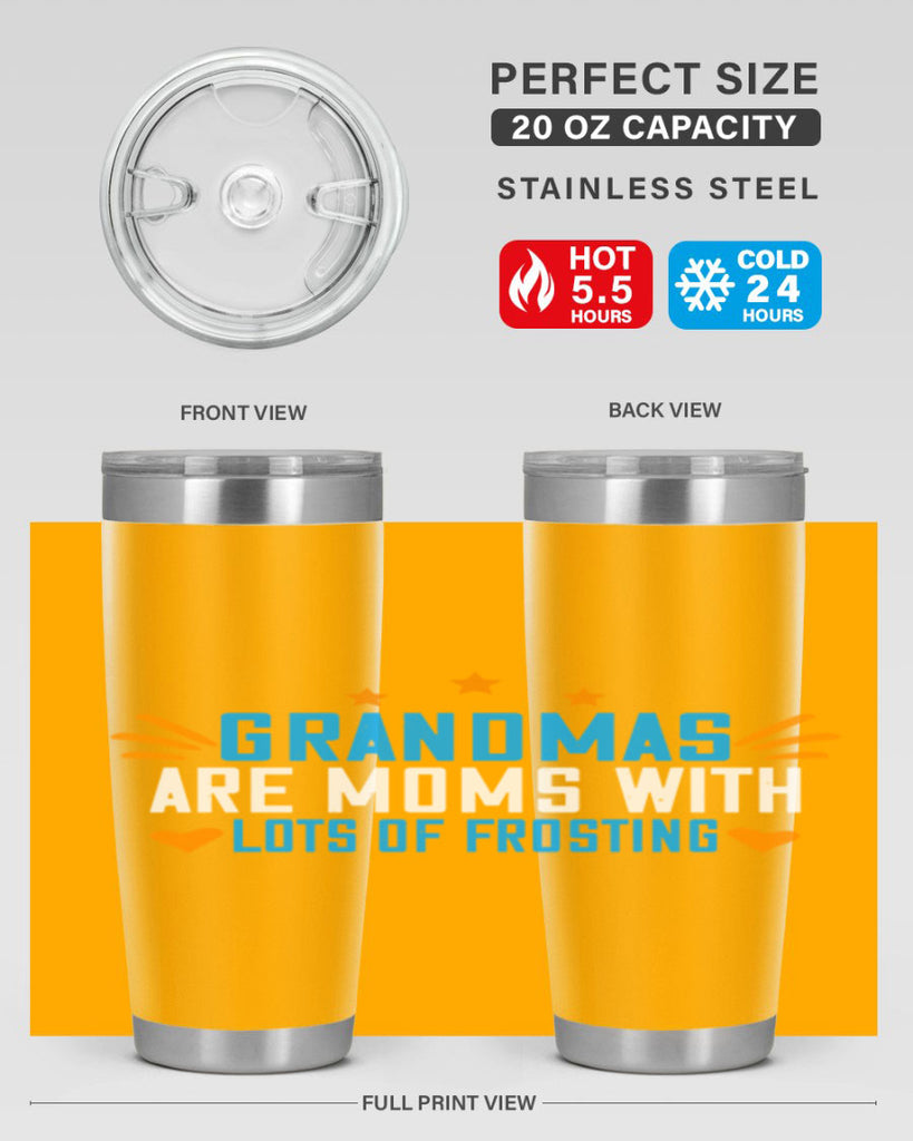 Grandmas are moms with lots of frosting 88#- grandma - nana- Tumbler