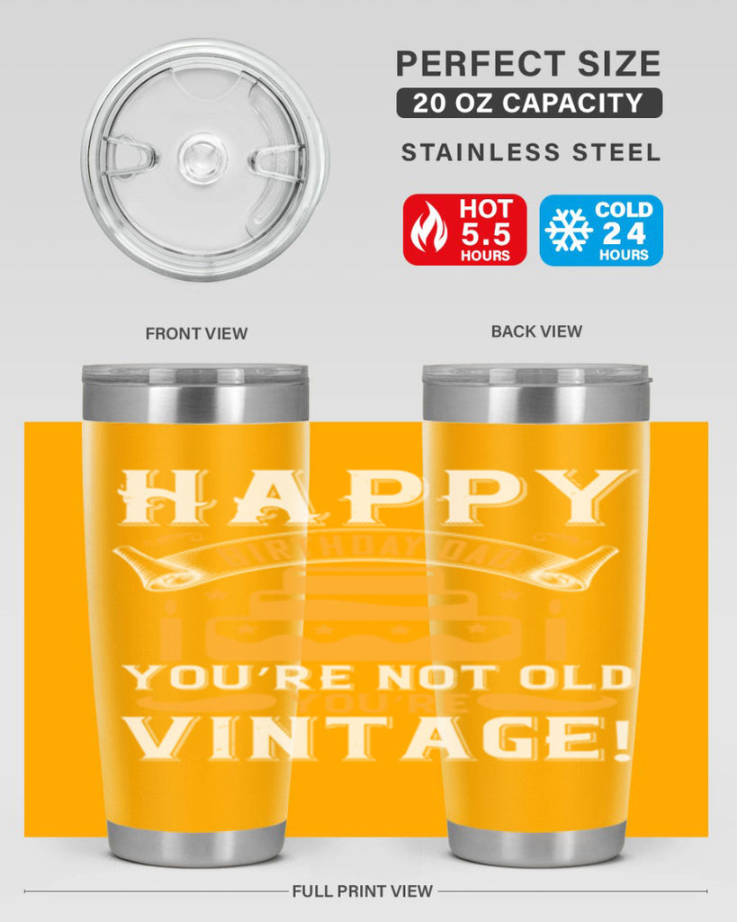 Happy birthday Dad You’re not old you’re vintage Style 78#- birthday- tumbler