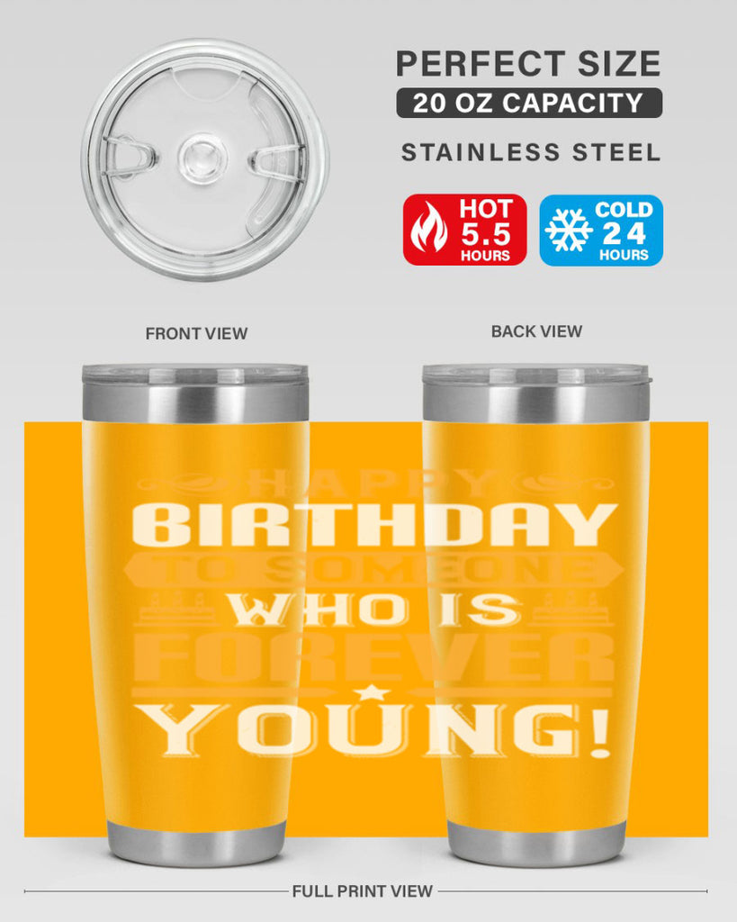 Happy birthday to someone who is forever young Style 80#- birthday- tumbler