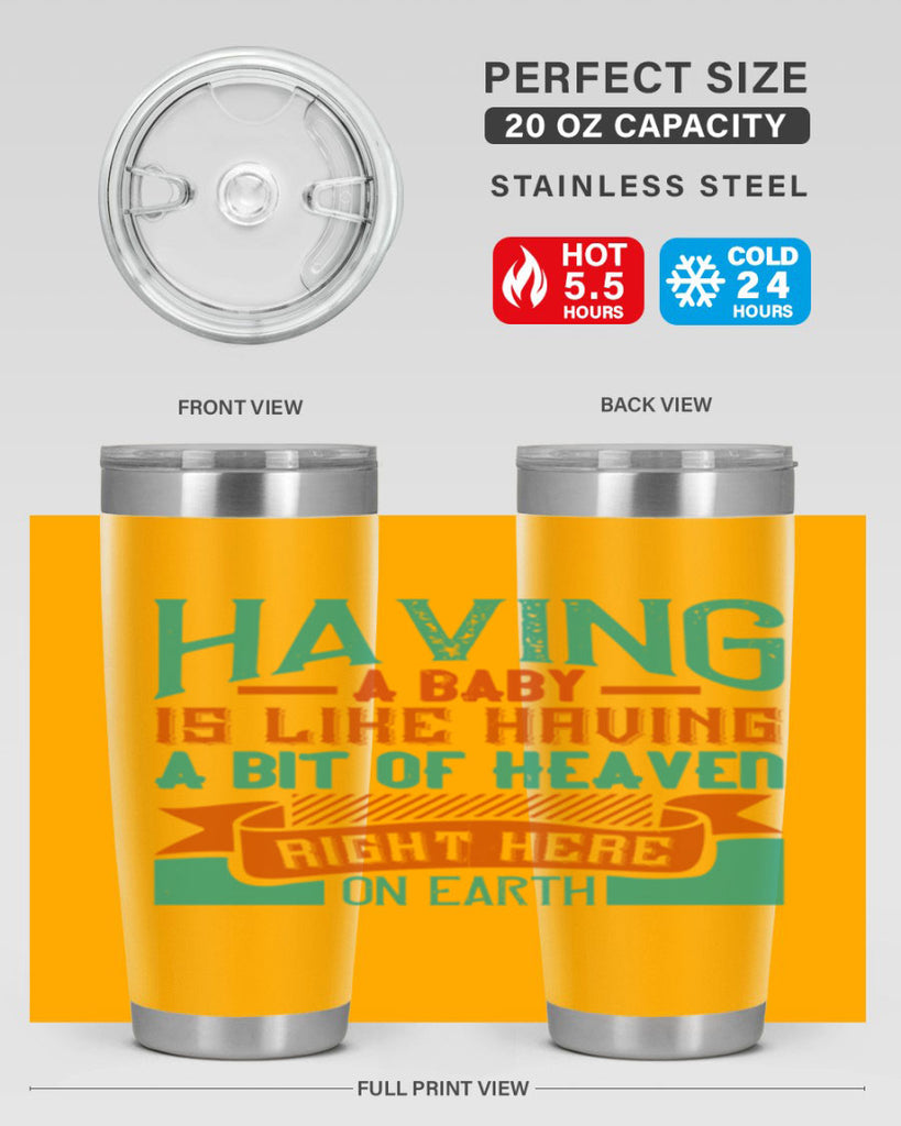 Having a baby is like having a bit of heaven right here on earth Style 121#- baby- tumbler