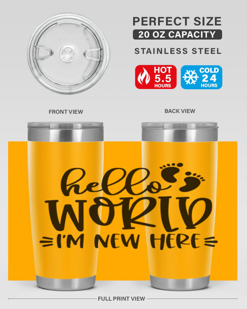 Hello World Im New Here Style 91#- baby- tumbler