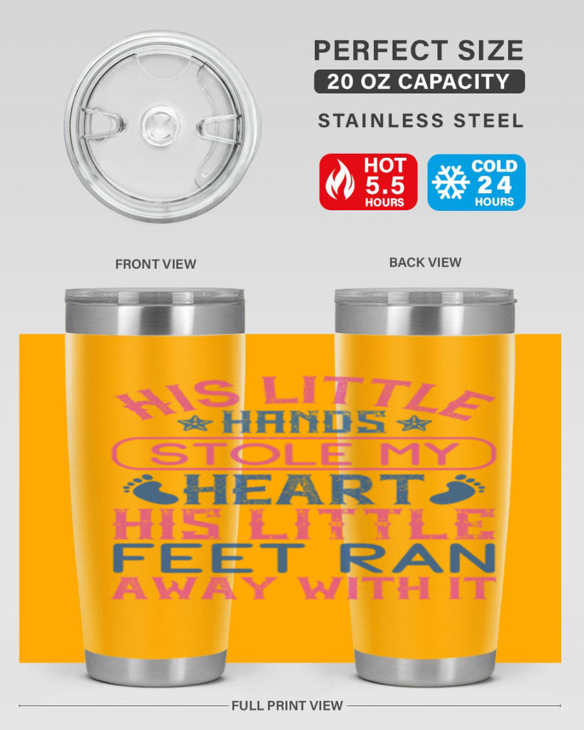 His little hands stole my heart His little feet ran away with it Style 120#- baby- tumbler
