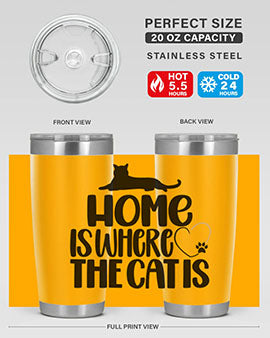 Home Is Where The Cat is Style 93#- cat- Tumbler