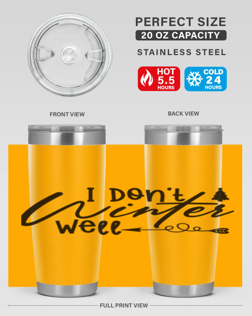 I Don t Winter Well 221#- winter- Tumbler