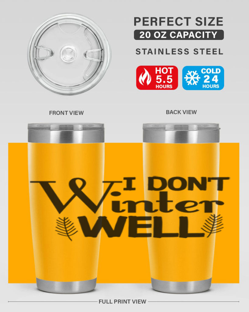 I Dont Winter Well 222#- winter- Tumbler