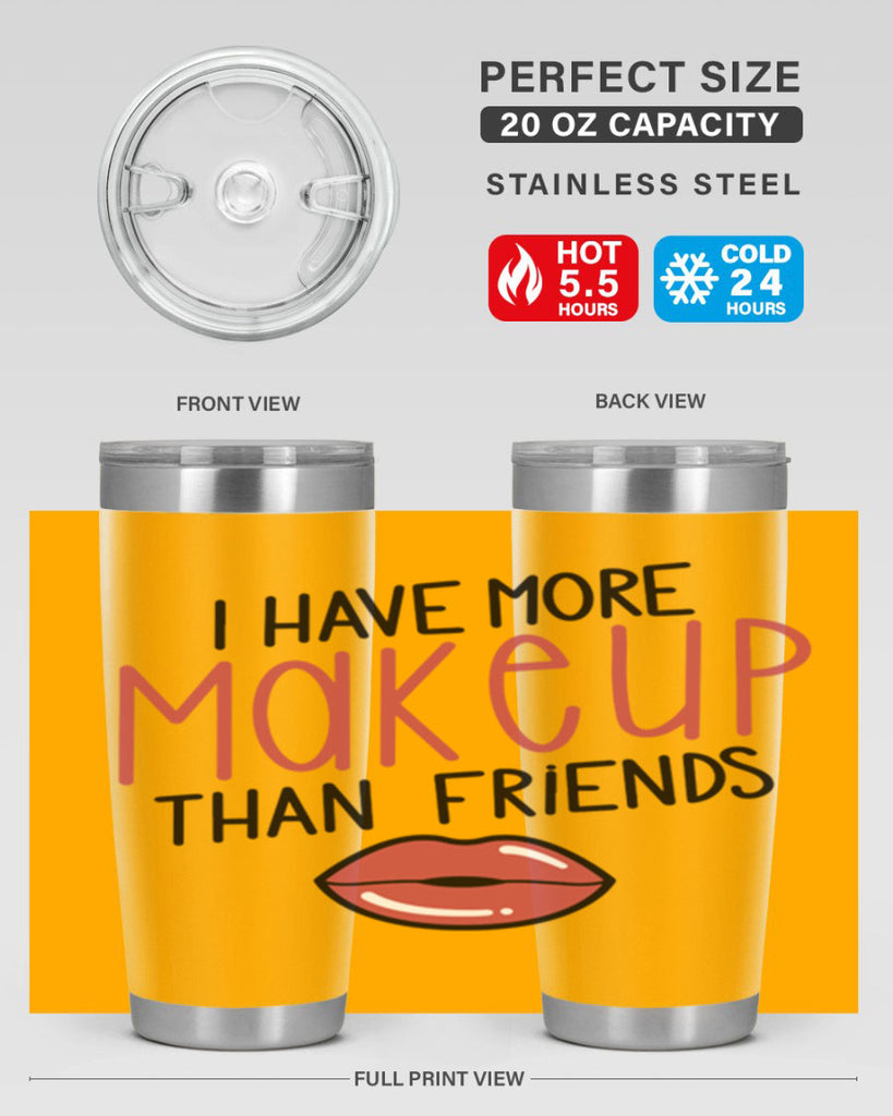 I Have More Makeup Than Friends Style 84#- make up- Tumbler