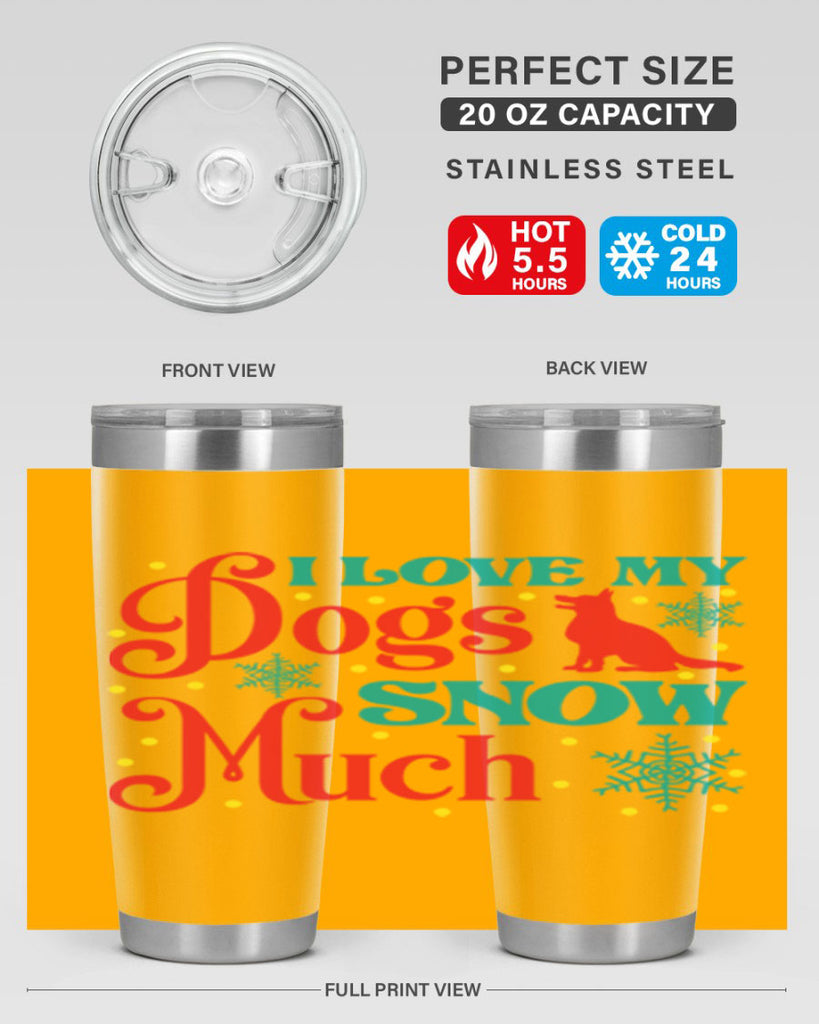 I Love My Dogs Snow 242#- winter- Tumbler