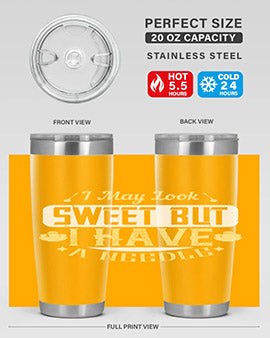 I May Look Sweet But I Have A Needle Style 31#- diabetes- Tumbler