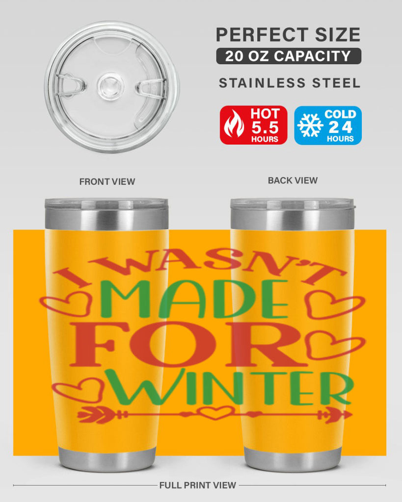 I Wasnt Made For Winter 236#- winter- Tumbler