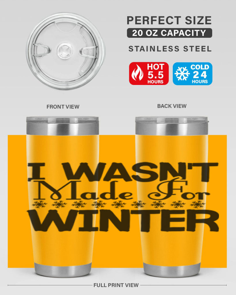 I Wasnt Made for Winter 233#- winter- Tumbler