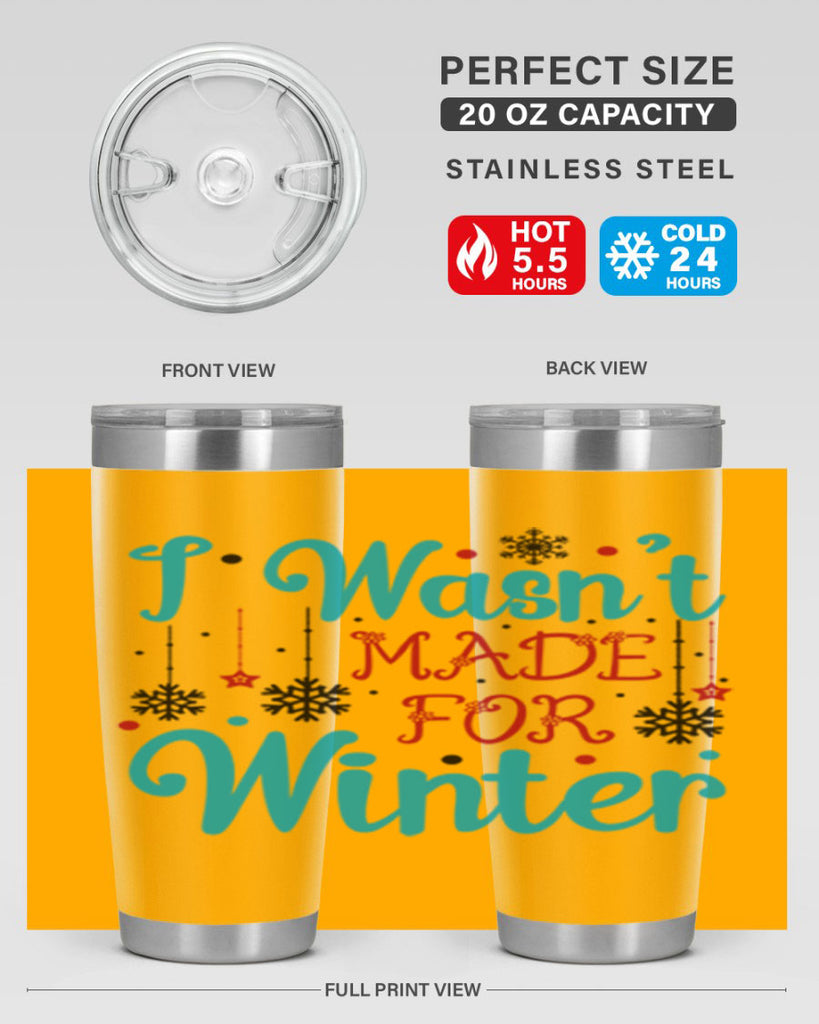 I Wasnt Made for Winter 249#- winter- Tumbler