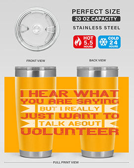 I hear what you are saying but I really just want to talk about volunteer Style 1#- volunteer- Tumbler