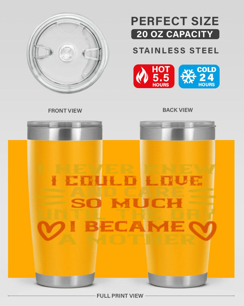 I never knew I could love and care so much until the day I became a mother Style 116#- baby- tumbler