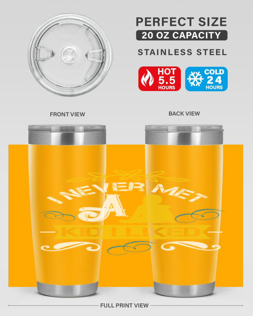 I never met a kid I liked Style 34#- baby- Tumbler