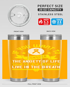 If you want to conquer the anxiety of life live in the moment live in the breath Style 41#- self awareness- Tumbler