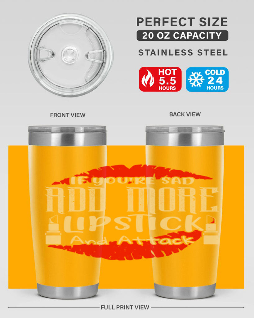 If youre sad add more lipstick and attack Style 203#- make up- Tumbler