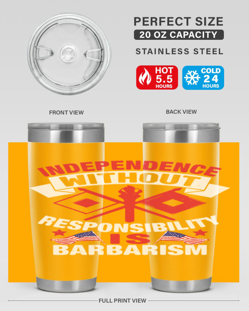 Independece without responsibilty barbarism Style 20#- Fourt Of July- Tumbler