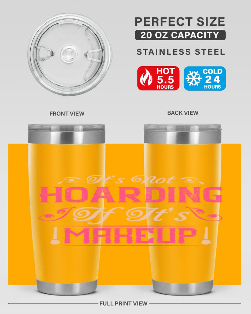It’s not hoarding if it’s makeup Style 202#- make up- Tumbler