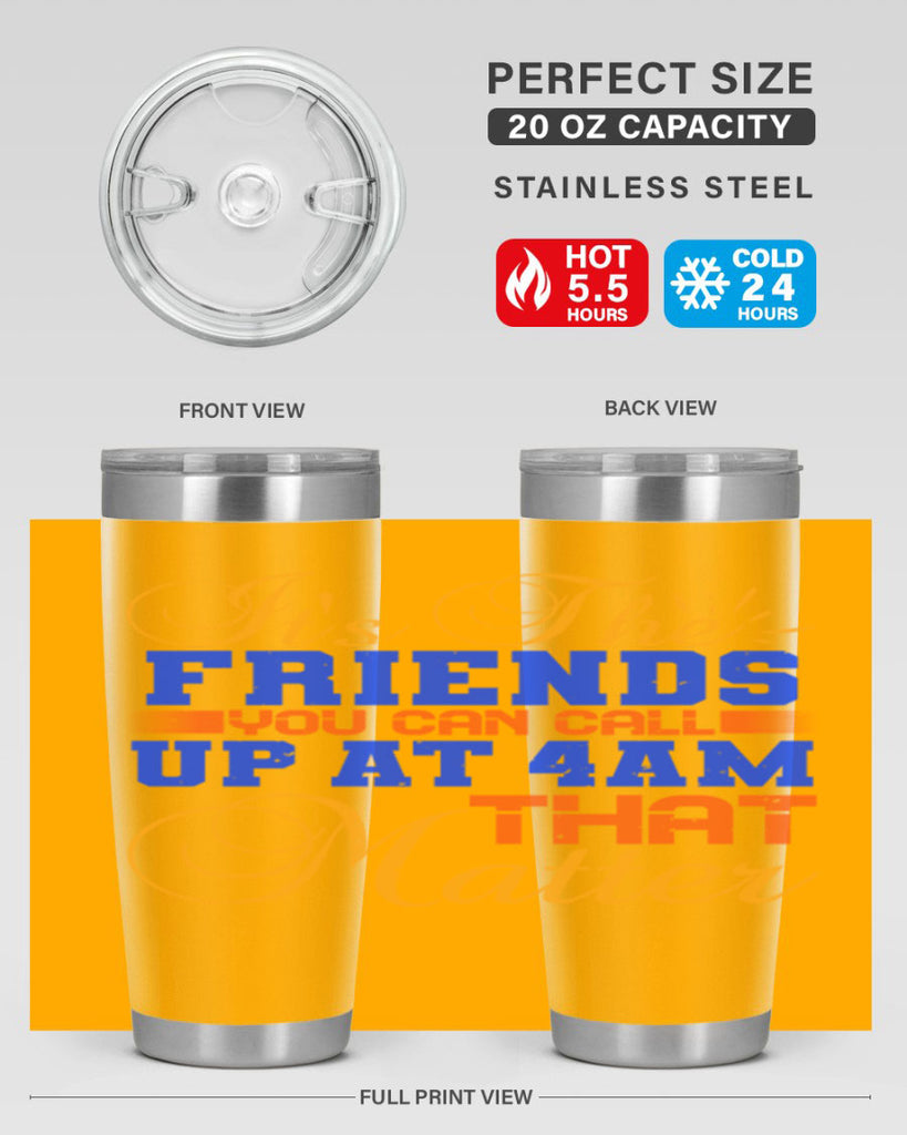 It’s the friends you can call up at am that matter Style 96#- Best Friend- Tumbler