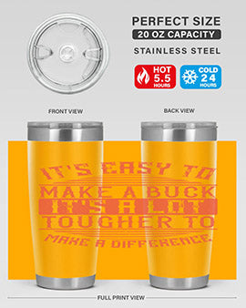 Its easy to make a buck Its a lot tougher to make a difference Style 45#- volunteer- Tumbler