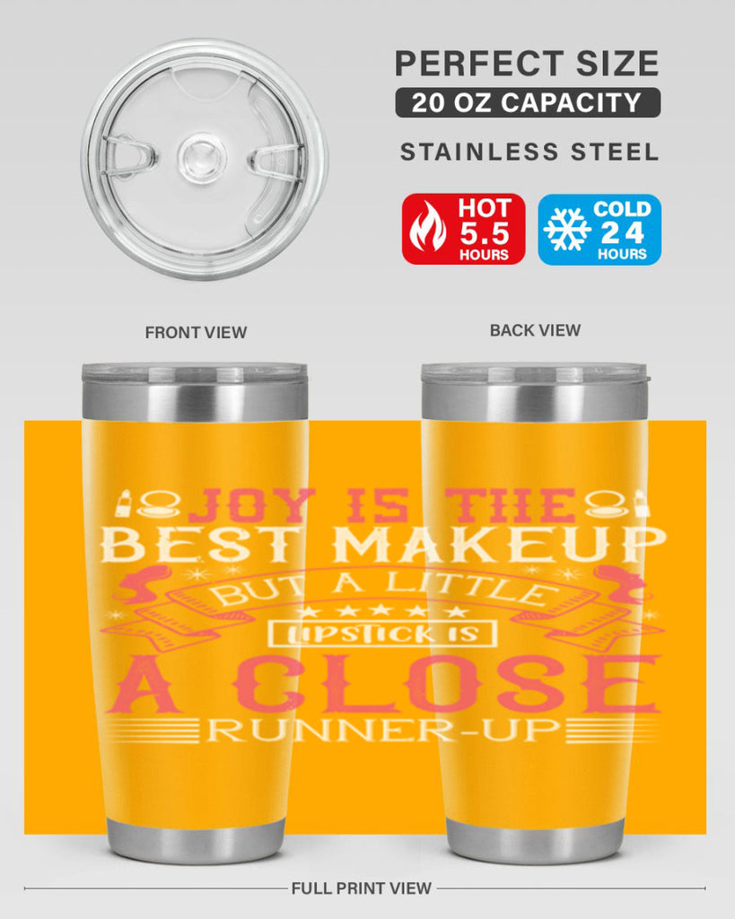 Joy is the best makeup But a little lipstick is a close runnerup Style 200#- make up- Tumbler