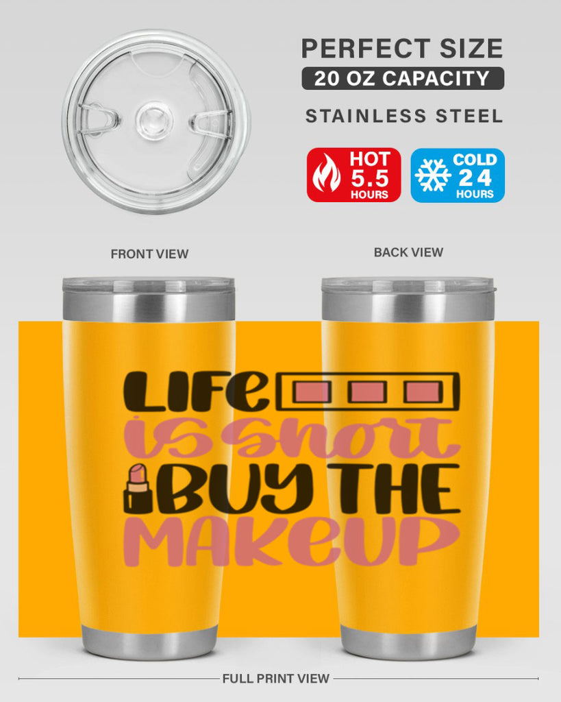 Life Is Short Buy Makeup Style 61#- make up- Tumbler