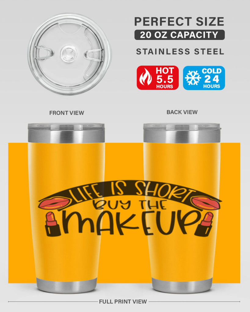 Life Is Short Buy The Makeup Style 60#- make up- Tumbler