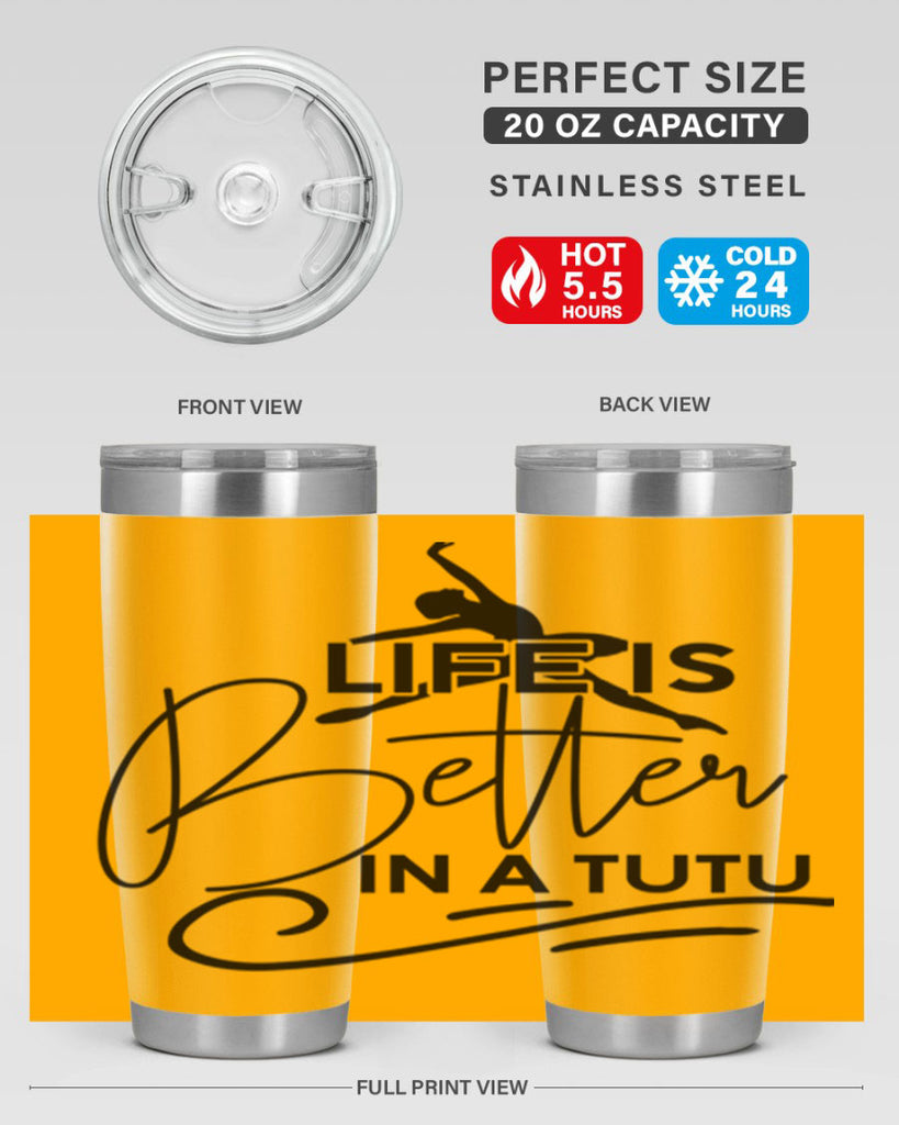 Life is Better in a Tutu 57#- ballet- Tumbler
