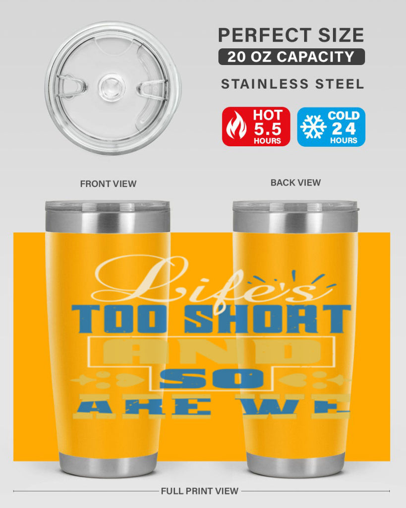 Life’s too short and so are we Style 88#- Best Friend- Tumbler