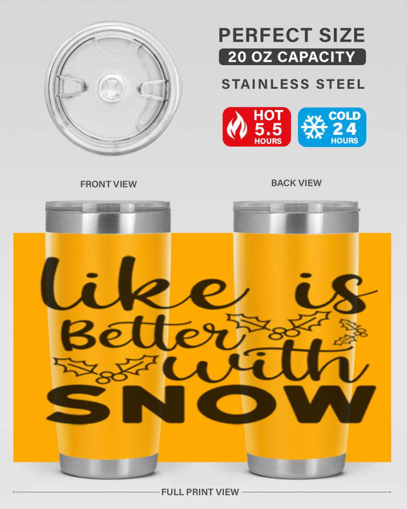 Like Is Better With Snow 303#- winter- Tumbler