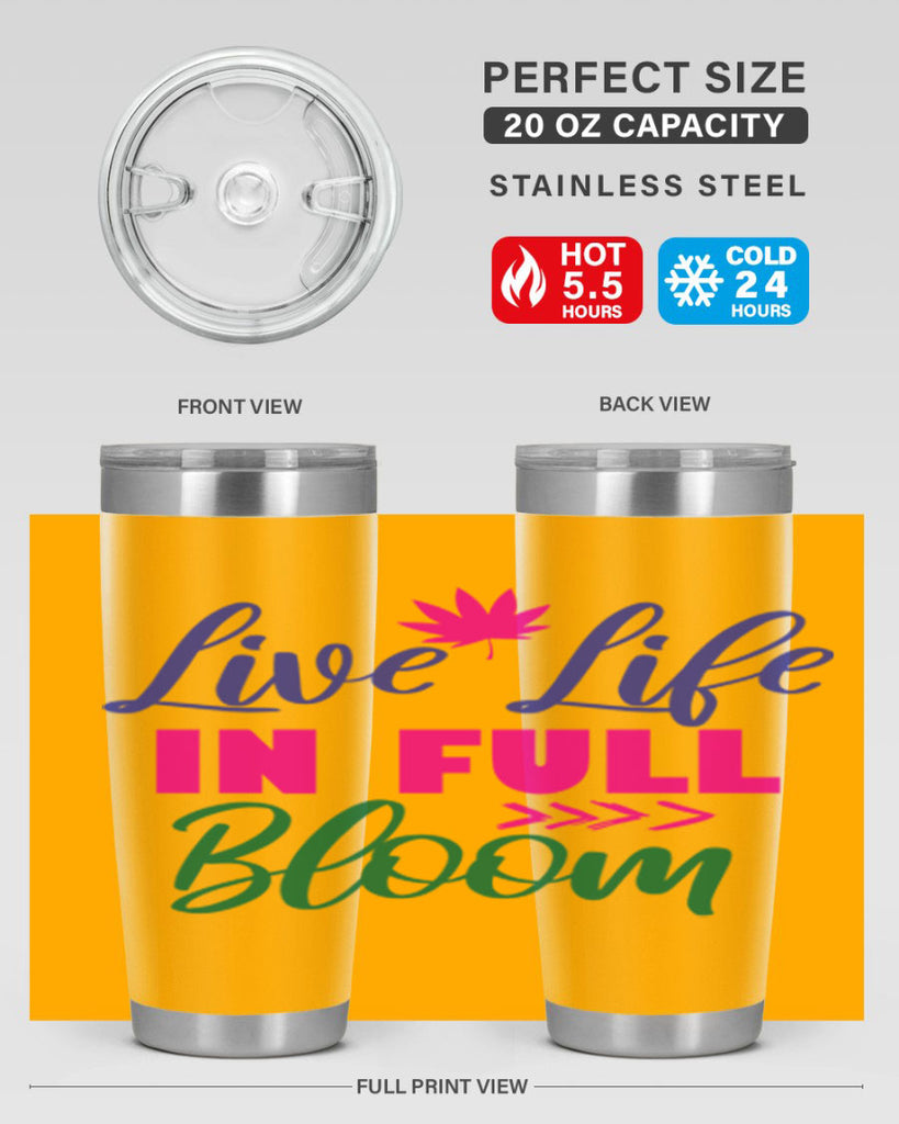 Live Life In Full Bloom 302#- spring- Tumbler