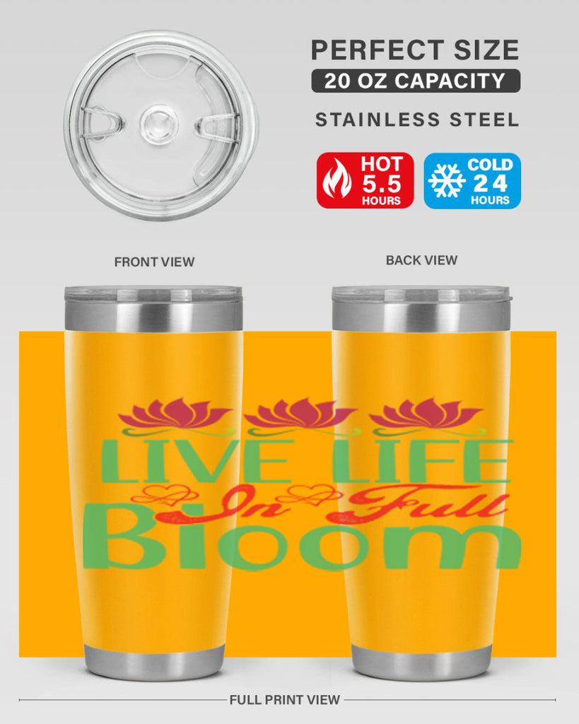 Live Life In Full Bloom 303#- spring- Tumbler