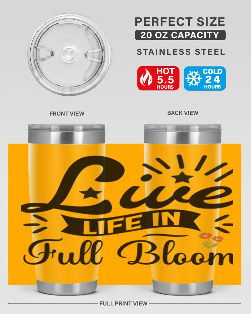 Live Life in Full Bloom 305#- spring- Tumbler