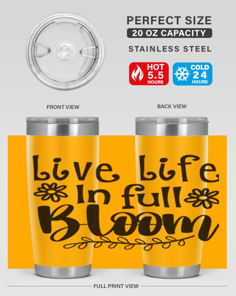 Live life in full bloom 306#- spring- Tumbler