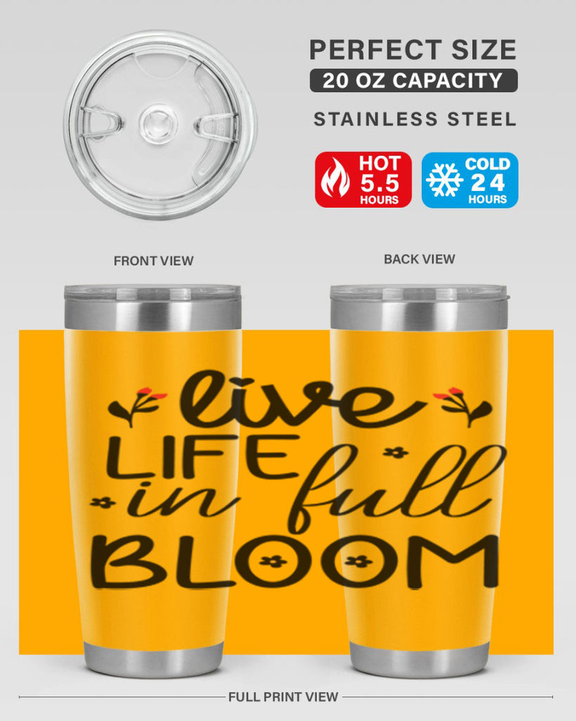 Live life in full bloom 307#- spring- Tumbler