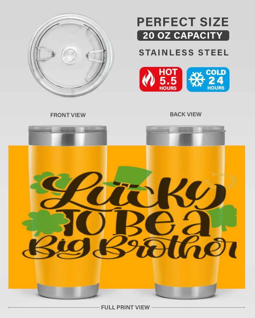 Lucky To Be A Big Brother Style 52#- St Patricks Day- Tumbler