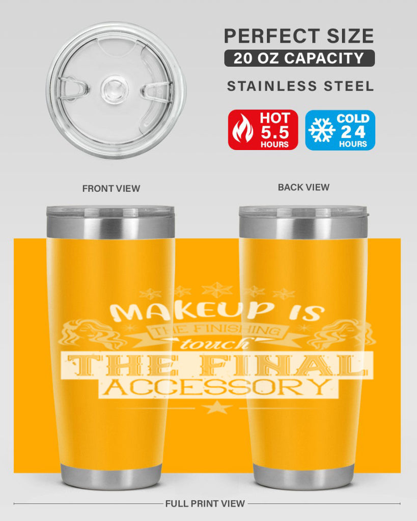Makeup is the finishing touch the final accessory Style 191#- make up- Tumbler
