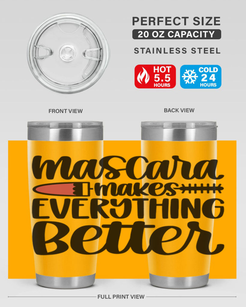 Mascara Makes Everything Better Style 39#- make up- Tumbler